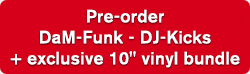 Pre-order DaM-FunK - DJ-Kicks + exclusive 10'' vinyl bundle